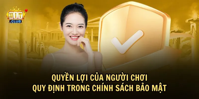 quyen loi nguoi choi theo chinh sach hitclub Người chơi cần nắm rõ những quyền lợi của mình